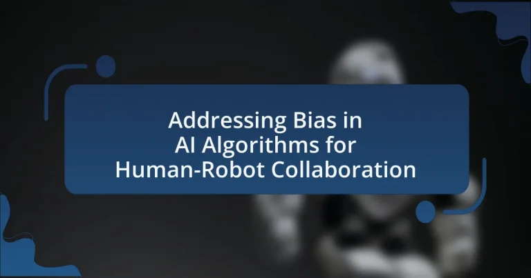 Addressing Bias in AI Algorithms for Human-Robot Collaboration