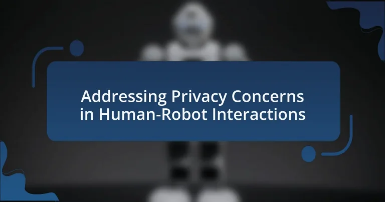 Addressing Privacy Concerns in Human-Robot Interactions