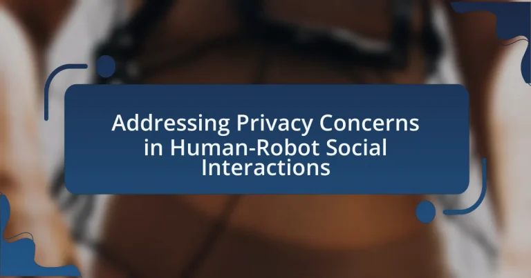Addressing Privacy Concerns in Human-Robot Social Interactions
