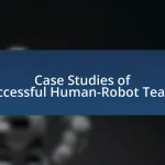 Case Studies of Successful Human-Robot Teams