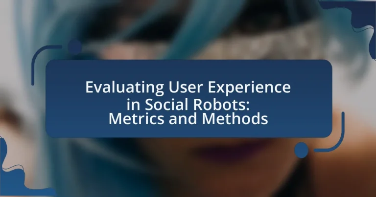 Evaluating User Experience in Social Robots: Metrics and Methods