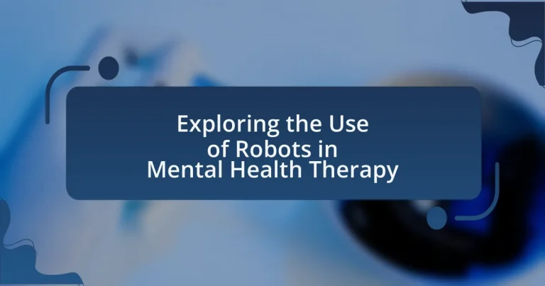 Exploring the Use of Robots in Mental Health Therapy