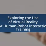 Exploring the Use of Virtual Reality for Human-Robot Interaction Training