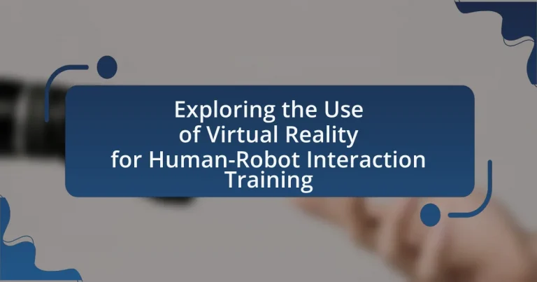 Exploring the Use of Virtual Reality for Human-Robot Interaction Training
