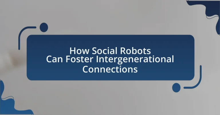 How Social Robots Can Foster Intergenerational Connections