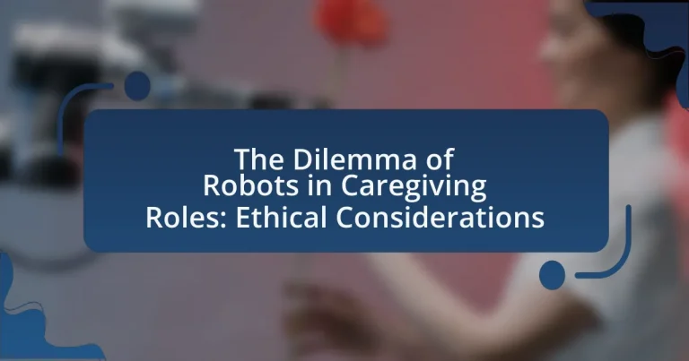 The Dilemma of Robots in Caregiving Roles: Ethical Considerations