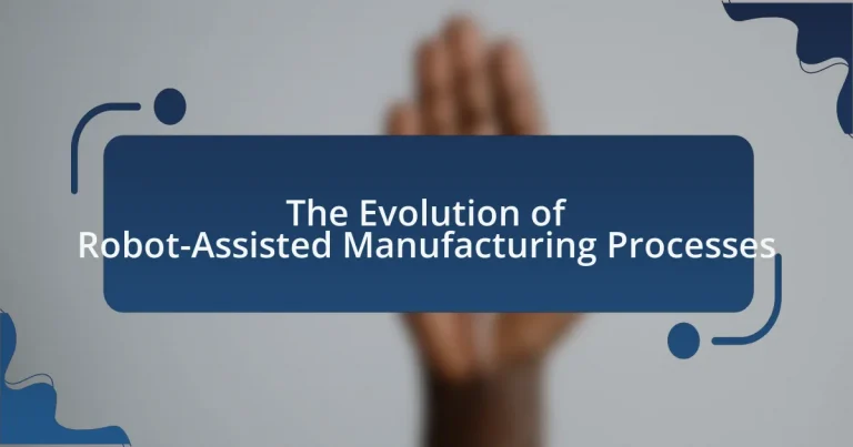 The Evolution of Robot-Assisted Manufacturing Processes