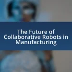 The Future of Collaborative Robots in Manufacturing