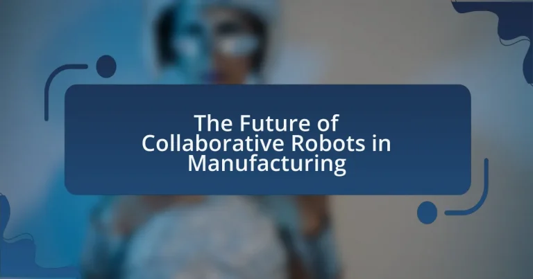 The Future of Collaborative Robots in Manufacturing
