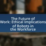 The Future of Work: Ethical Implications of Robots in the Workforce
