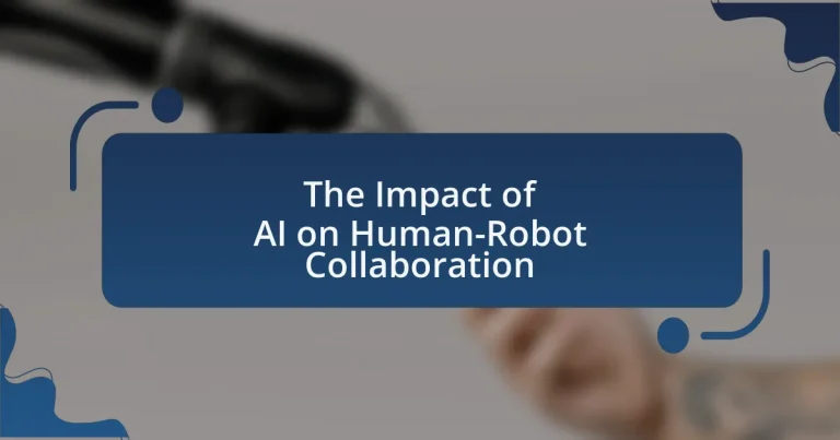 The Impact of AI on Human-Robot Collaboration