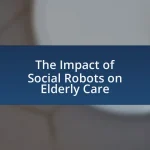 The Impact of Social Robots on Elderly Care