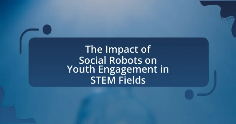 The Impact of Social Robots on Youth Engagement in STEM Fields
