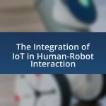 The Integration of IoT in Human-Robot Interaction