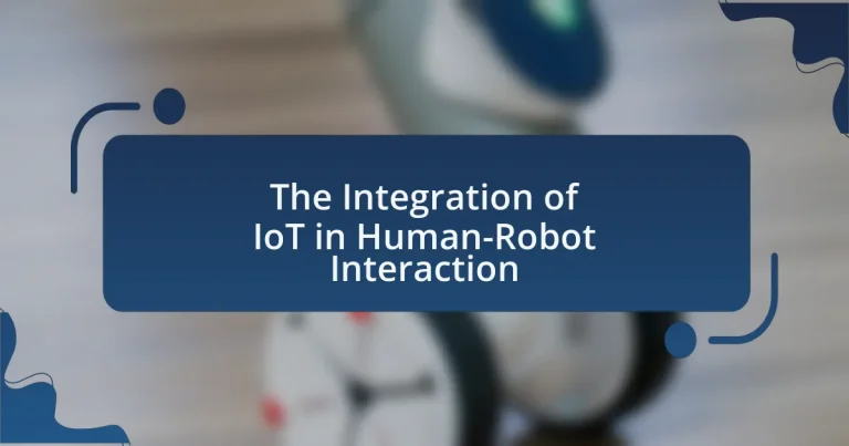 The Integration of IoT in Human-Robot Interaction