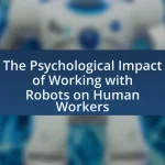 The Psychological Impact of Working with Robots on Human Workers