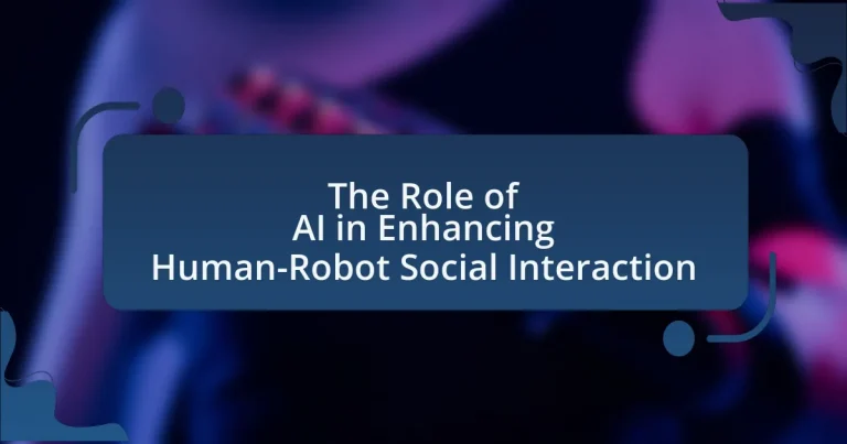 The Role of AI in Enhancing Human-Robot Social Interaction