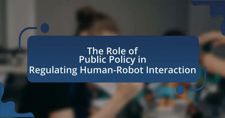 The Role of Public Policy in Regulating Human-Robot Interaction