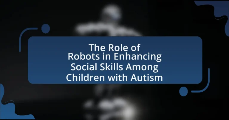 The Role of Robots in Enhancing Social Skills Among Children with Autism