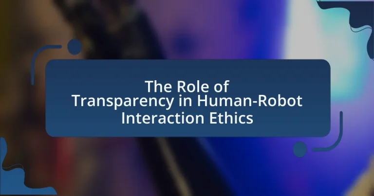 The Role of Transparency in Human-Robot Interaction Ethics