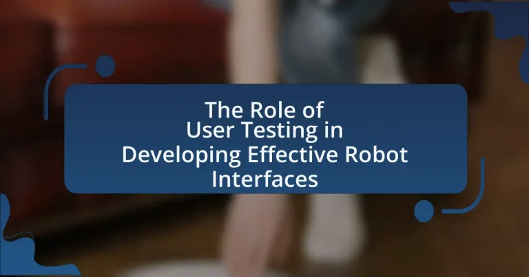 The Role of User Testing in Developing Effective Robot Interfaces