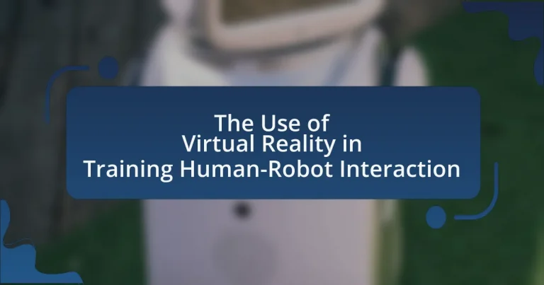 The Use of Virtual Reality in Training Human-Robot Interaction