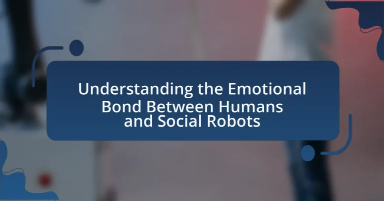 Understanding the Emotional Bond Between Humans and Social Robots