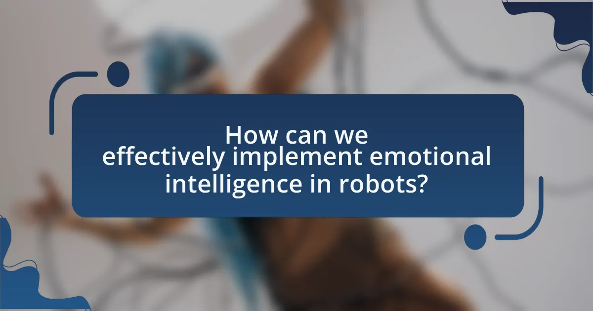 How can we effectively implement emotional intelligence in robots?