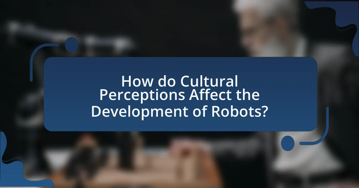 How do Cultural Perceptions Affect the Development of Robots?