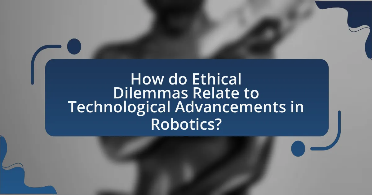 How do Ethical Dilemmas Relate to Technological Advancements in Robotics?