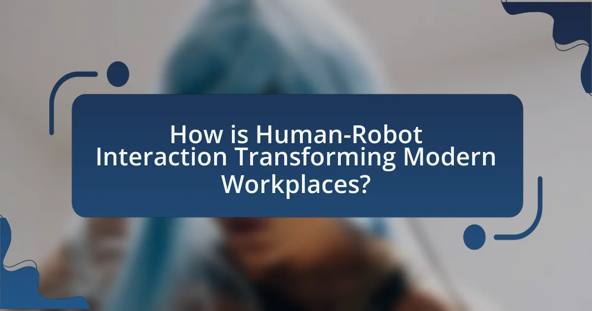 How is Human-Robot Interaction Transforming Modern Workplaces?