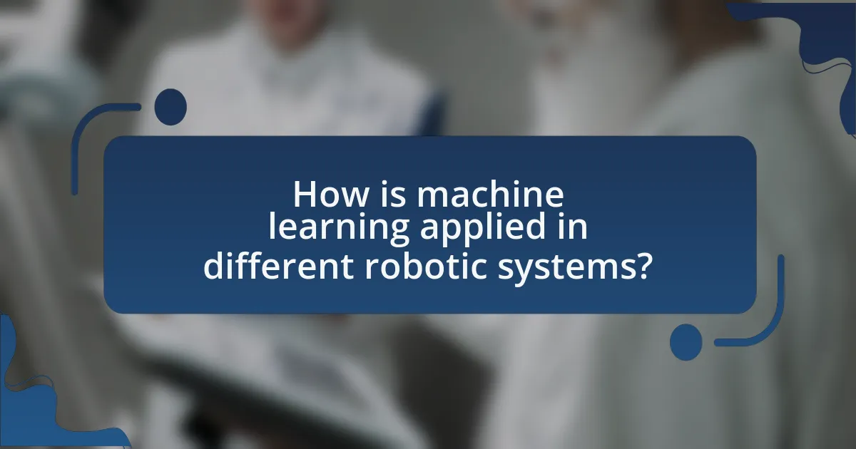 How is machine learning applied in different robotic systems?