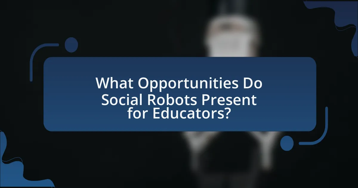 What Opportunities Do Social Robots Present for Educators?
