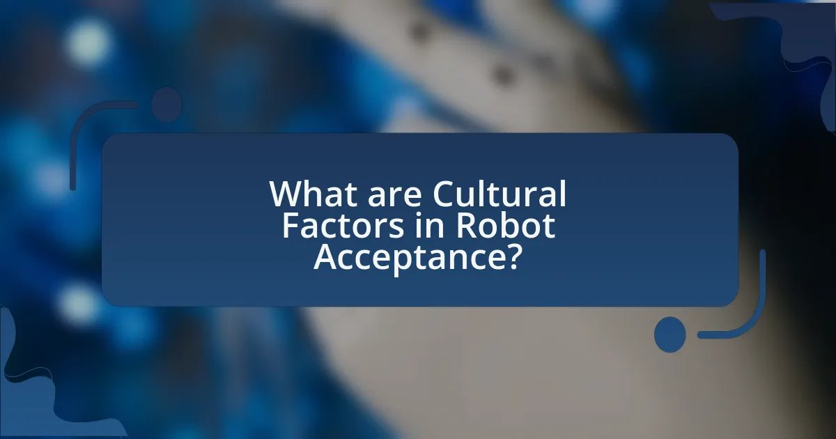 What are Cultural Factors in Robot Acceptance?