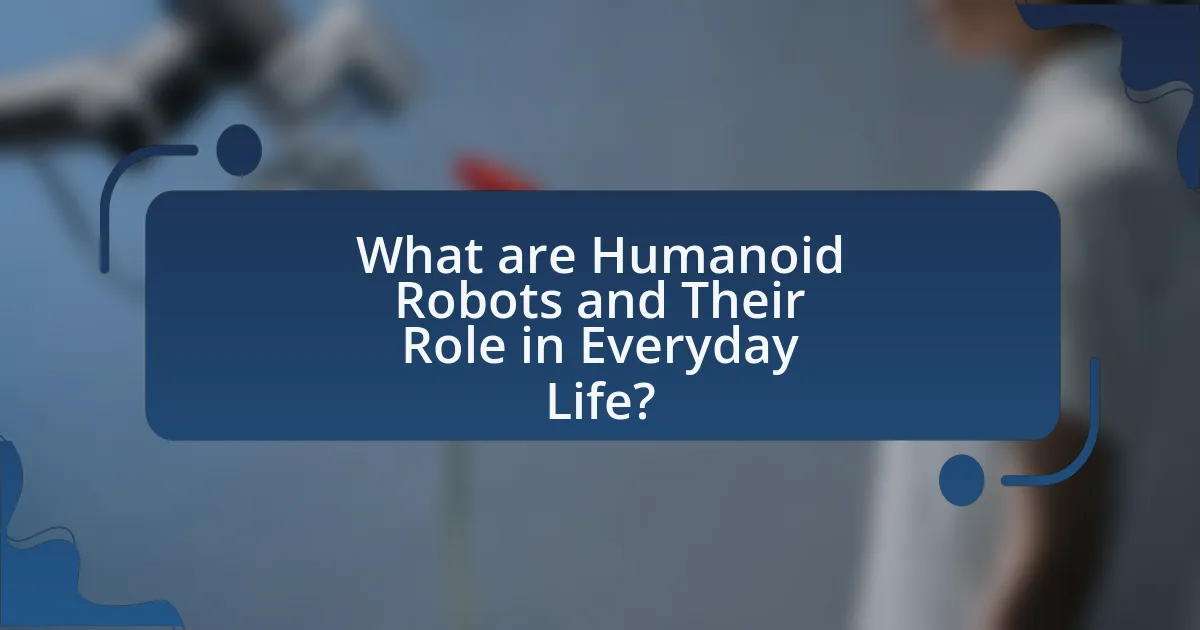 What are Humanoid Robots and Their Role in Everyday Life?