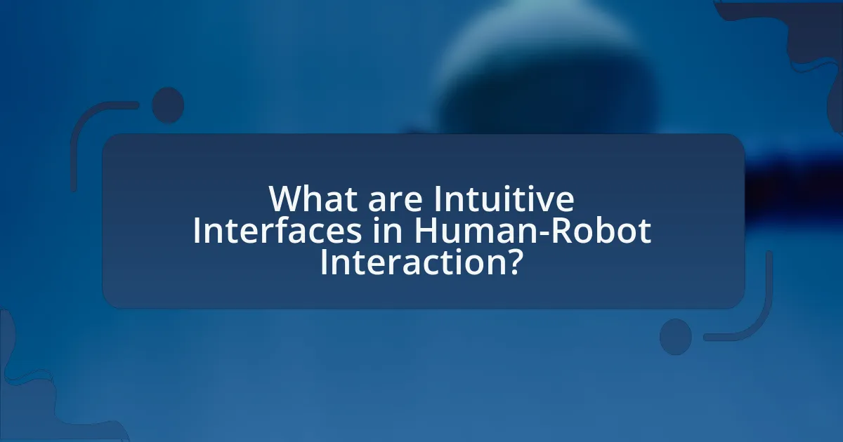 What are Intuitive Interfaces in Human-Robot Interaction?