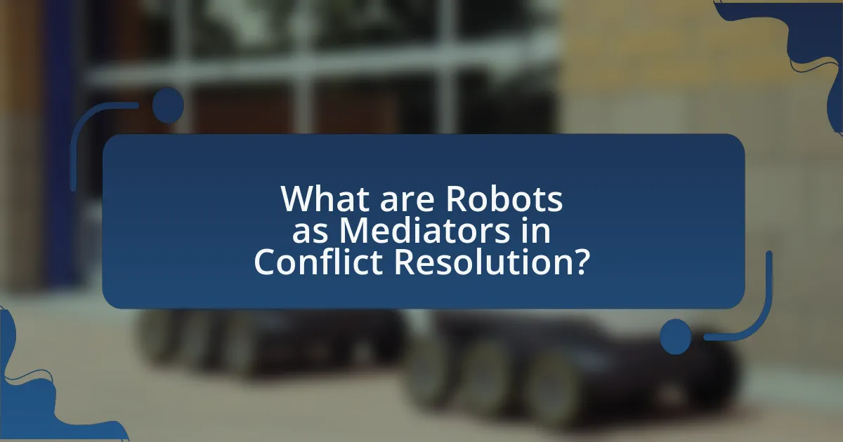 What are Robots as Mediators in Conflict Resolution?