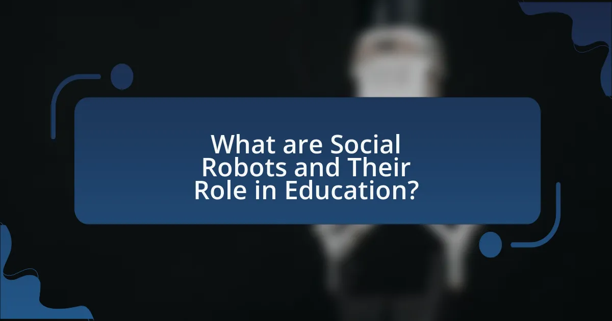 What are Social Robots and Their Role in Education?