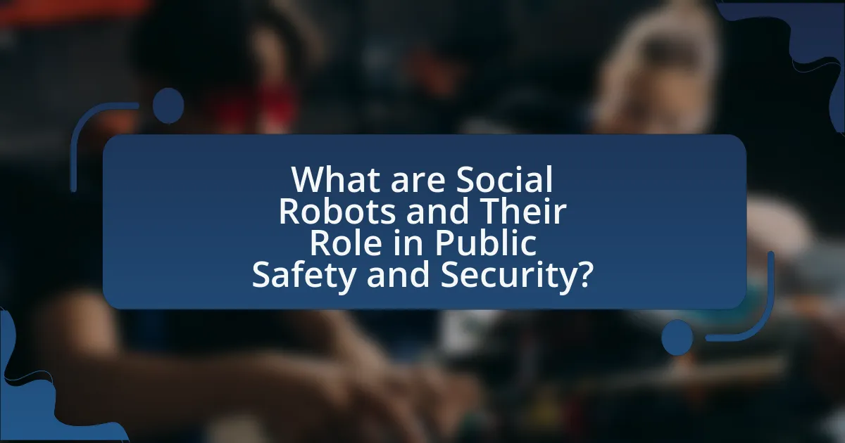 What are Social Robots and Their Role in Public Safety and Security?