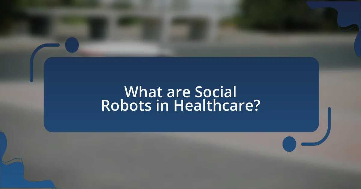 What are Social Robots in Healthcare?