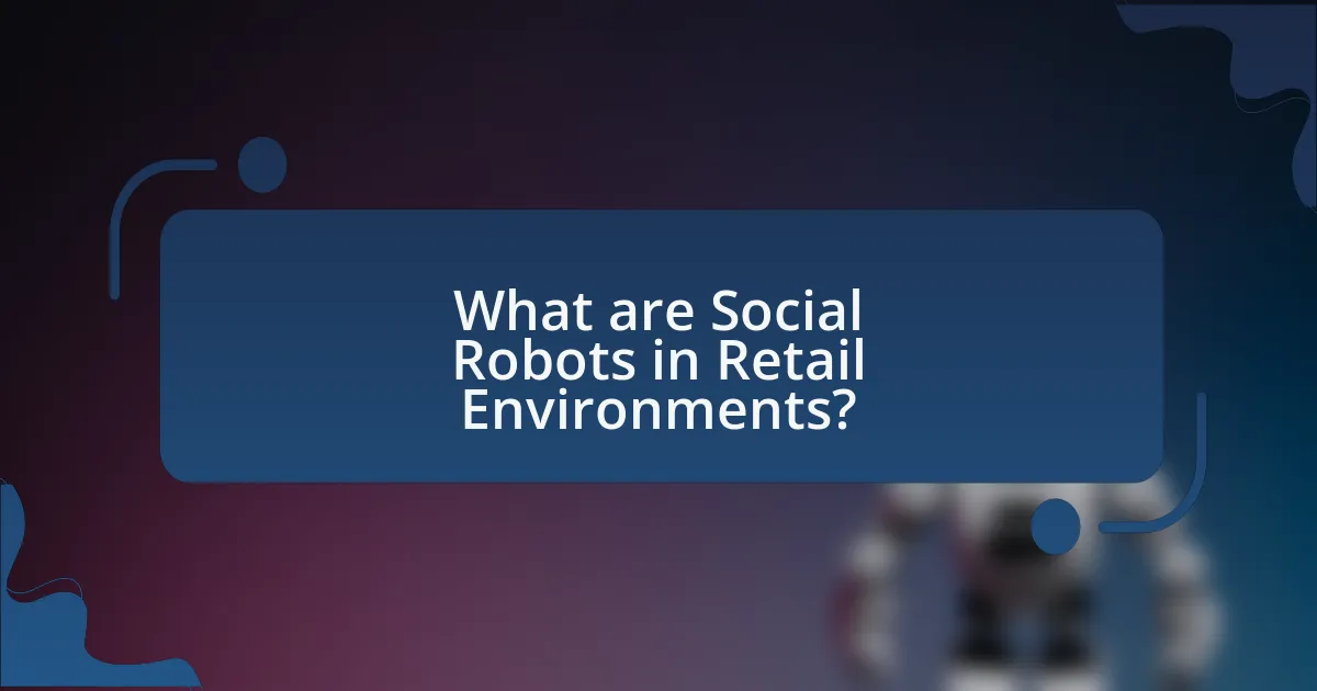 What are Social Robots in Retail Environments?