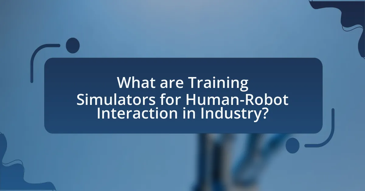 What are Training Simulators for Human-Robot Interaction in Industry?