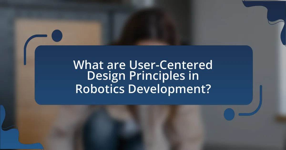 What are User-Centered Design Principles in Robotics Development?