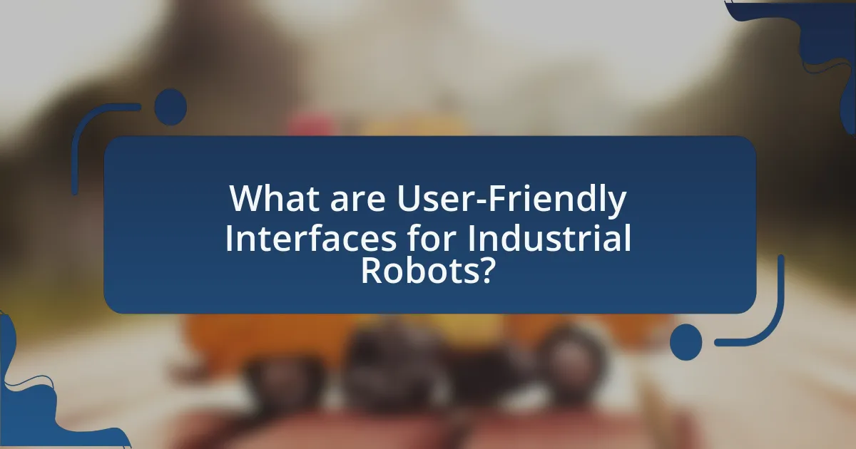 What are User-Friendly Interfaces for Industrial Robots?