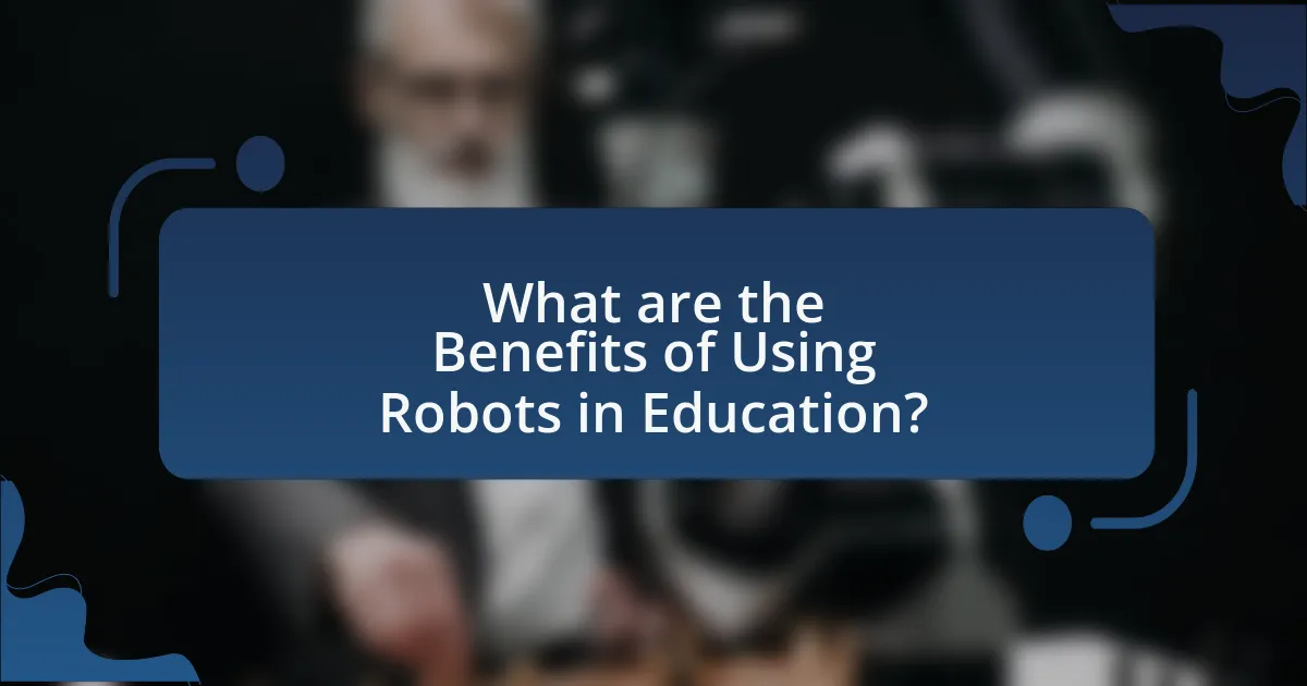 What are the Benefits of Using Robots in Education?