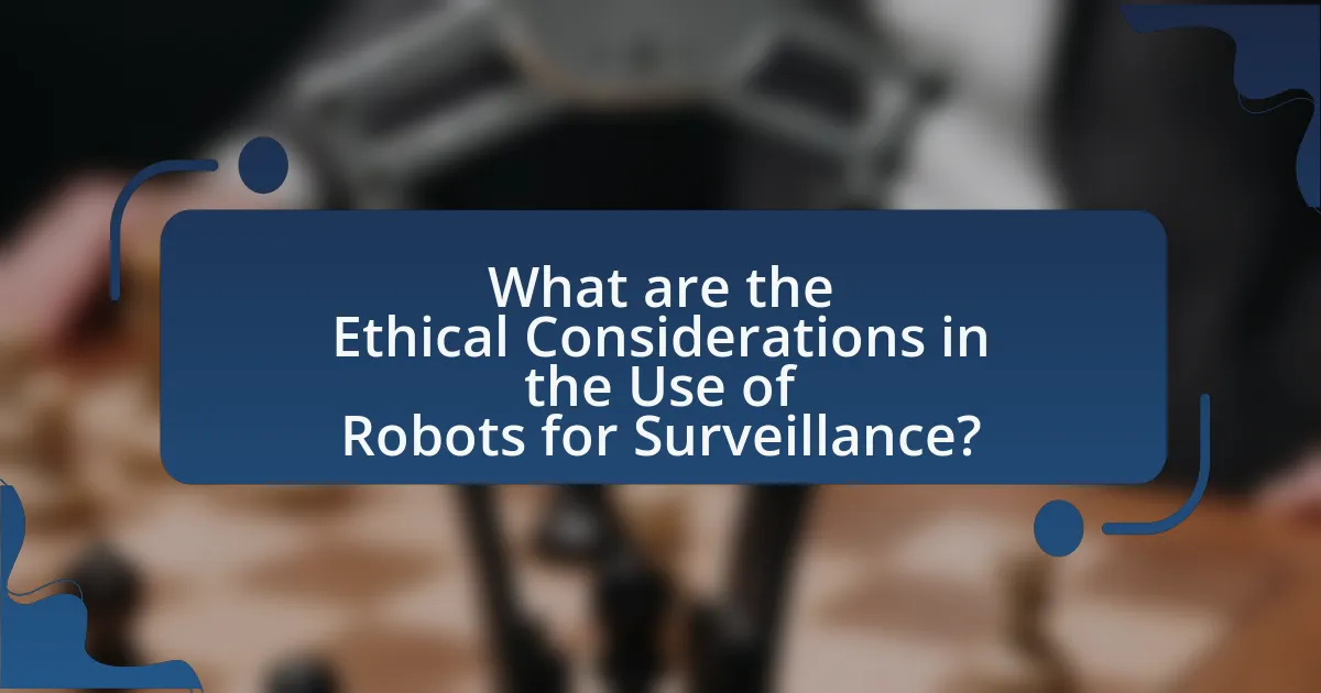 What are the Ethical Considerations in the Use of Robots for Surveillance?
