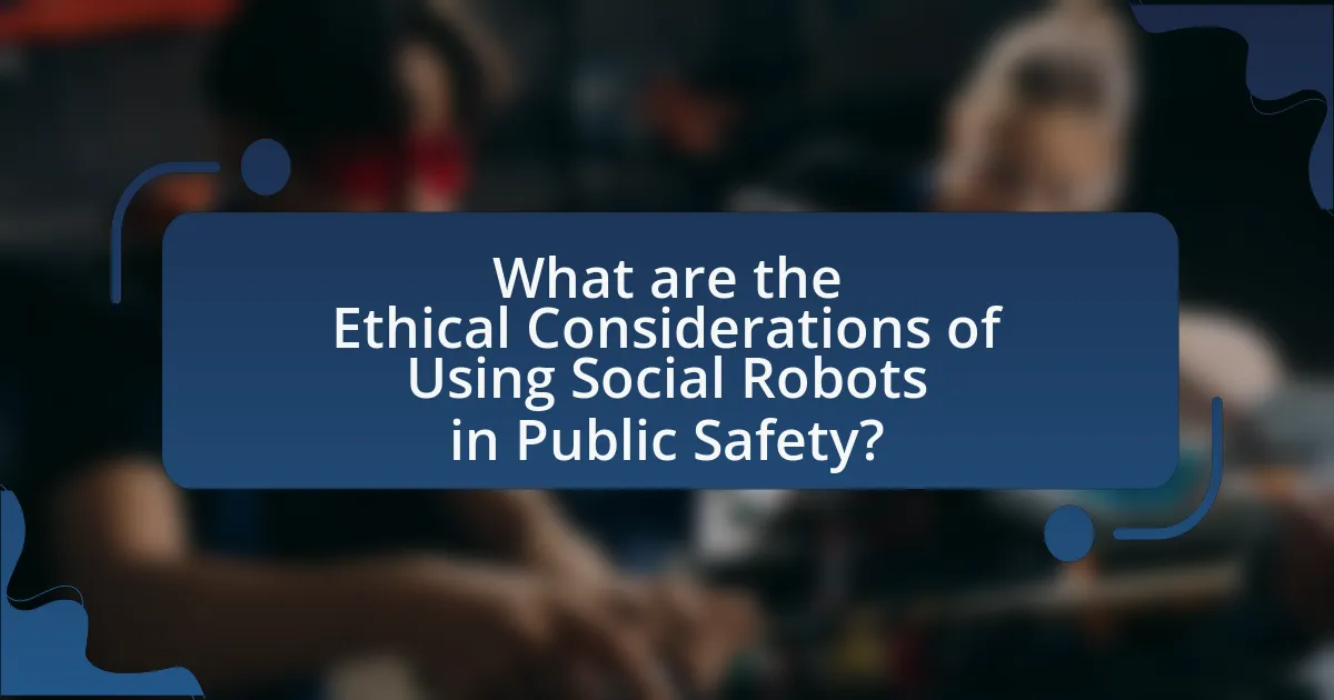 What are the Ethical Considerations of Using Social Robots in Public Safety?