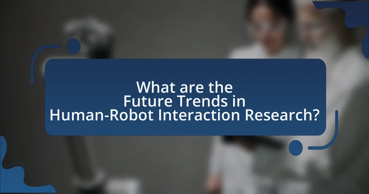 What are the Future Trends in Human-Robot Interaction Research?