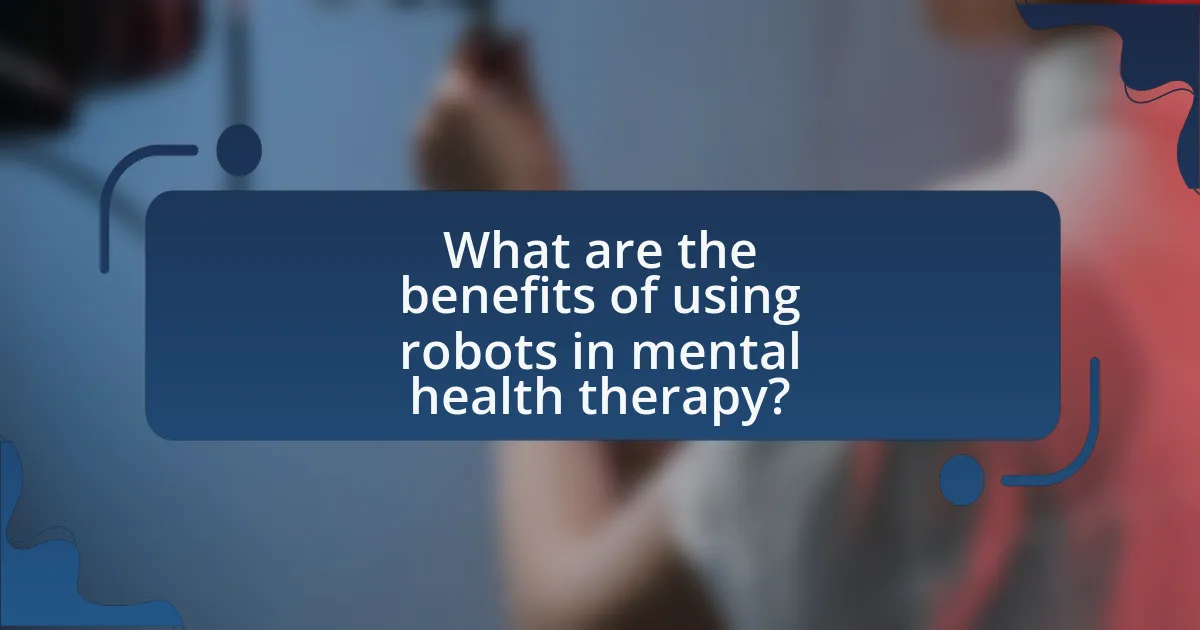 What are the benefits of using robots in mental health therapy?
