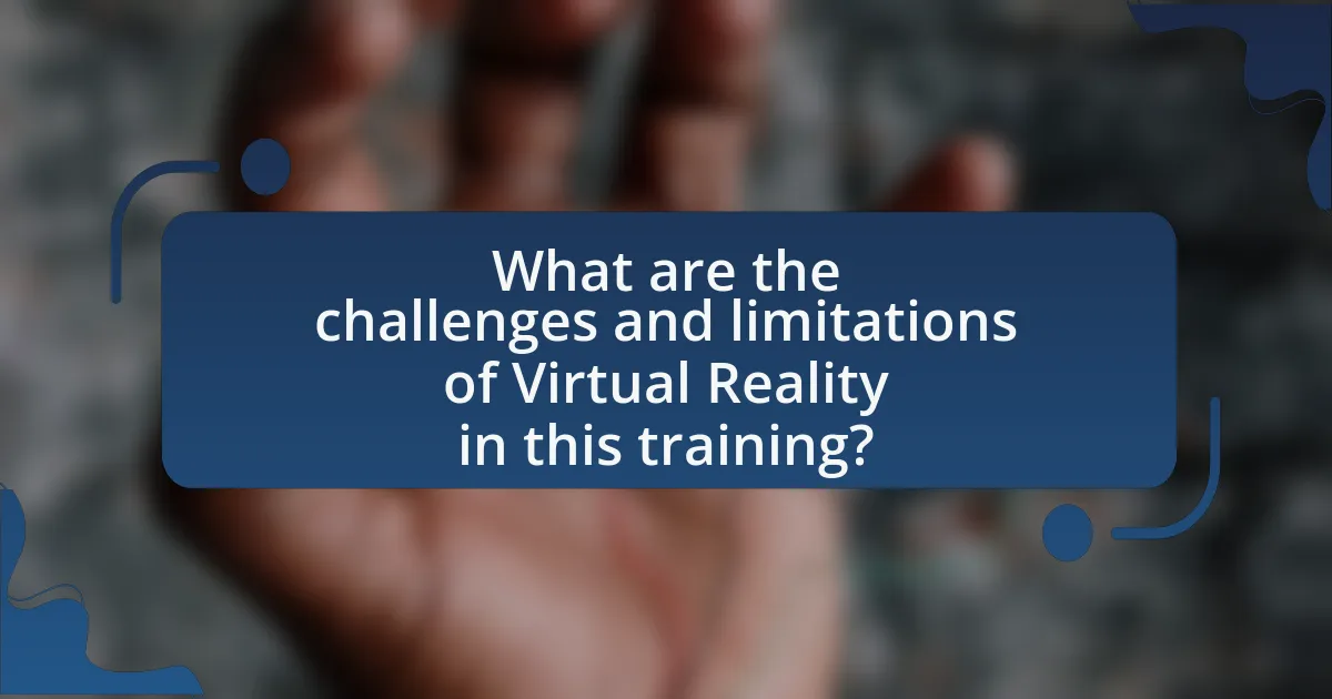 What are the challenges and limitations of Virtual Reality in this training?
